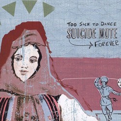 SUICIDE NOTE-TOO SICK TO DANCE FOREVER CD