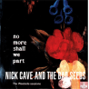 NICK CAVE AND THE BAD SEEDS-NO MORE SHALL WE PART-THE WESTSIDE SESSIONS CD