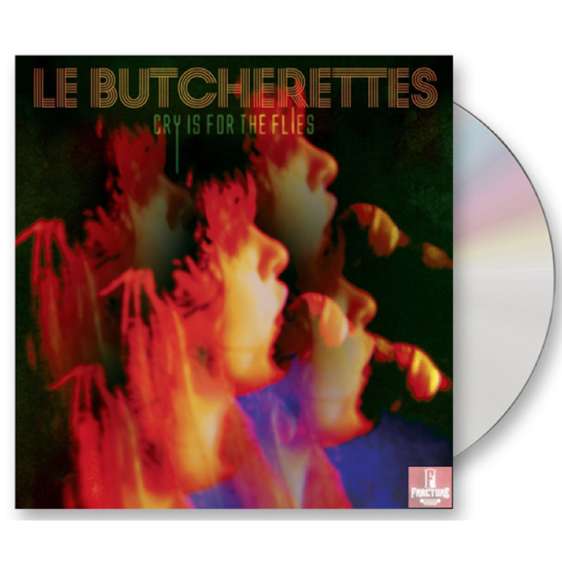 LE BUTCHERETTES-CRY IS FOR THE FLIES CD