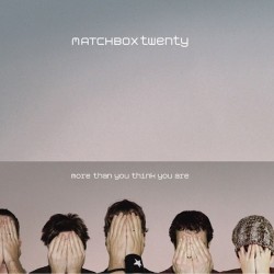MATCHBOX TWENTY-MORE THAN YOU THINK YOU ARE CD