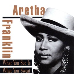 ARETHA FRANKLIN-WHAT YOU SEE IS WHAT YOU SWEAT CD