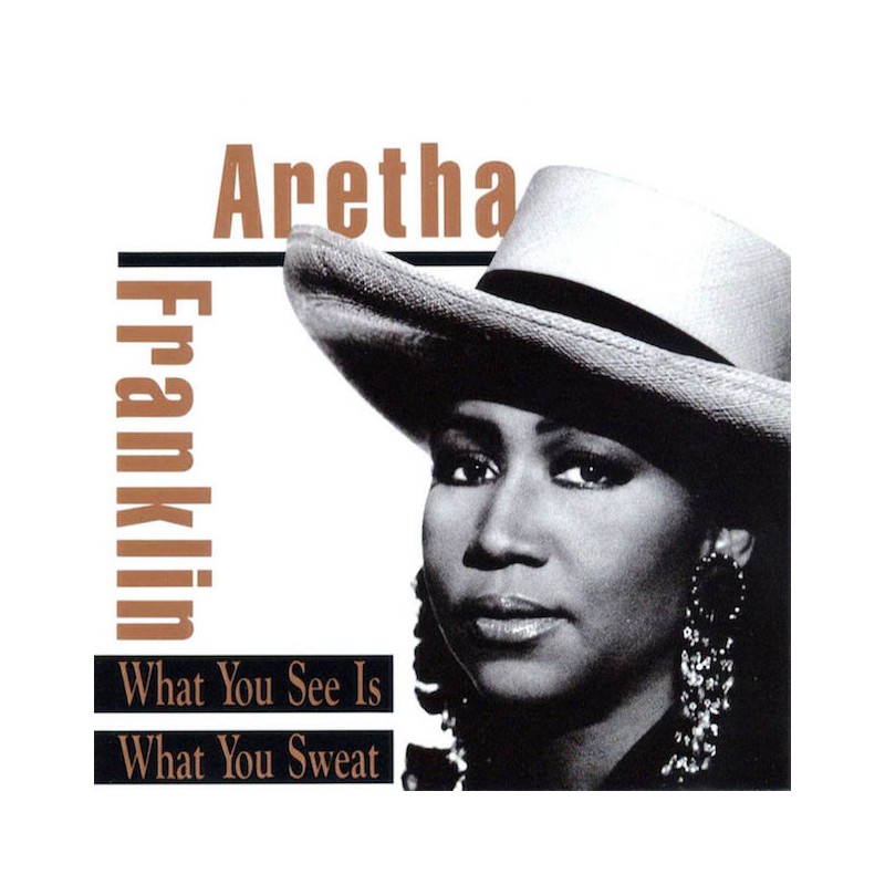 ARETHA FRANKLIN-WHAT YOU SEE IS WHAT YOU SWEAT CD