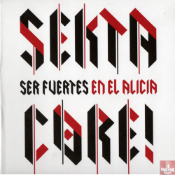 SEKTA CORE –SER FUERTES EN EL ALICIA CD GACD 0088