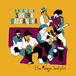 LA INTERNACIONAL SONORA BALKANERA-ETNO PACHANGA SOUND SYSTEM CD
