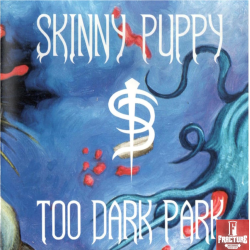 SKINNY PUPPY – TOO DARK PARK VINYL 067003006811