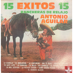 ANTONIO AGUILAR – 15 EXITOS RANCHERAS DE RELAJO VINYL TTV 1016