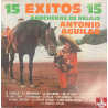 ANTONIO AGUILAR – 15 EXITOS RANCHERAS DE RELAJO VINYL TTV 1016