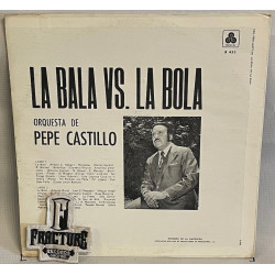 LA INTERNACIONAL ORQUESTA DE PEPE CASTILLO – LA BALA VS LA BOLA VINYL