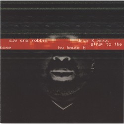 SLY & ROBBIE-DRUM & BASS STRIP TO THE BONE BY HOWIE B CD