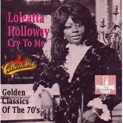 LOLEATTA HOLLOWAY – CRY TO ME / GOLDEN CLASSICS OF THE 70'S CD COL-CD-5189