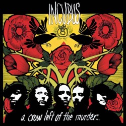 INCUBUS-A CROW LEFT OF THE MURDER CD