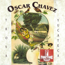 OSCAR CHÁVEZ – TROVA YUCATECA CD 7509995452007