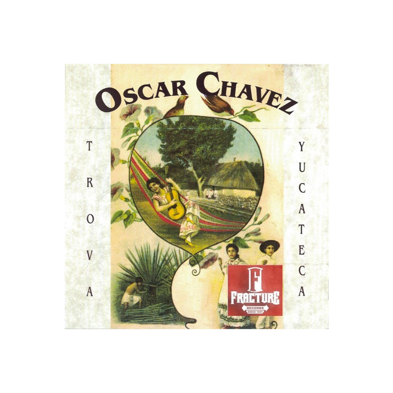 OSCAR CHÁVEZ – TROVA YUCATECA CD 7509995452007 OSCAR CHÁVEZ – TROVA YUCATECA CD 7509995452007