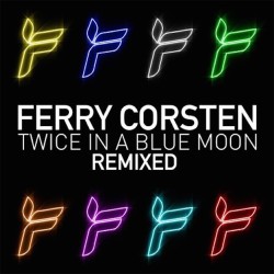 FERRY CORSTEN-TWICE IN A BLUE MOON REMIXED CD