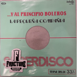 PEQUEÑA COMPAÑÍA – ...Y AL PRINCIPIO, BOLEROS VINYL