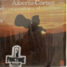 ALBERTO CORTEZ – EL COMPOSITOR... EL CANTANTE VINYL GX-11-164