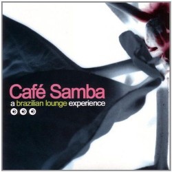 CAFÉ SAMBA-A BRAZILIAN LOUNGE EXPERIENCE CD