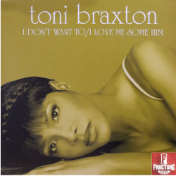 TONI BRAXTON – I DON'T WANT TO / I LOVE ME SOME HIM VINYL SINGLE 730082423014