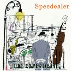 SPEEDEALER-HERE COMER DEATH CD