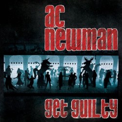 A.C. NEWMAN-GET GUILTY CD
