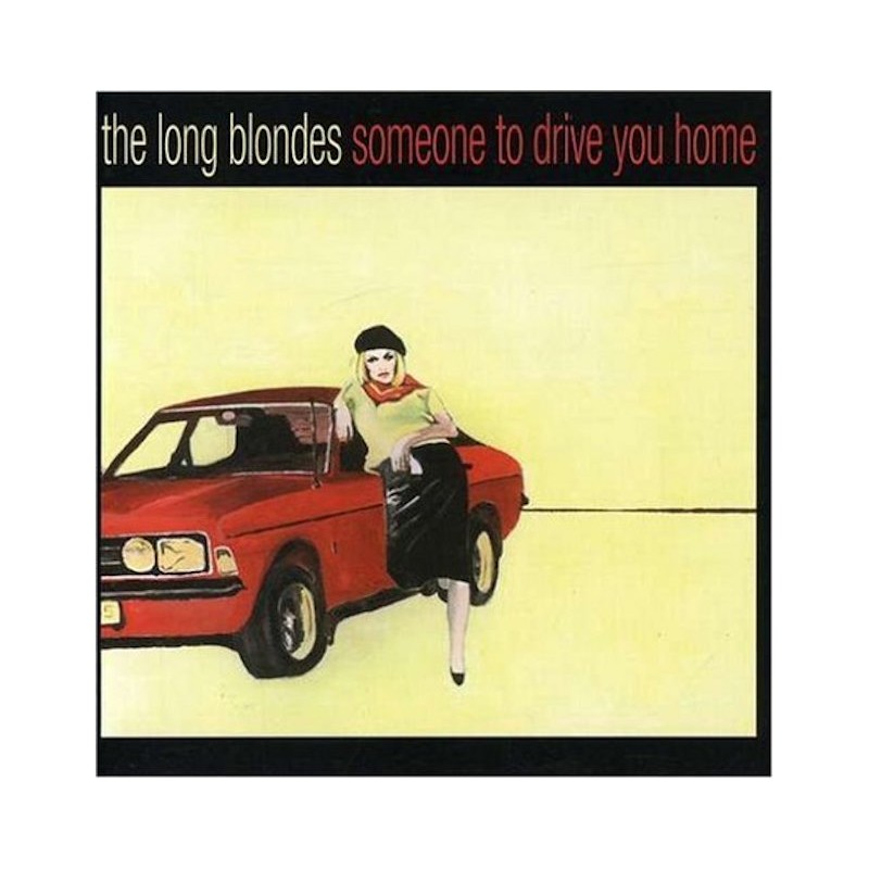 THE LONG BLONDES-SOMEONE TO DRIVE YOU HOME CD