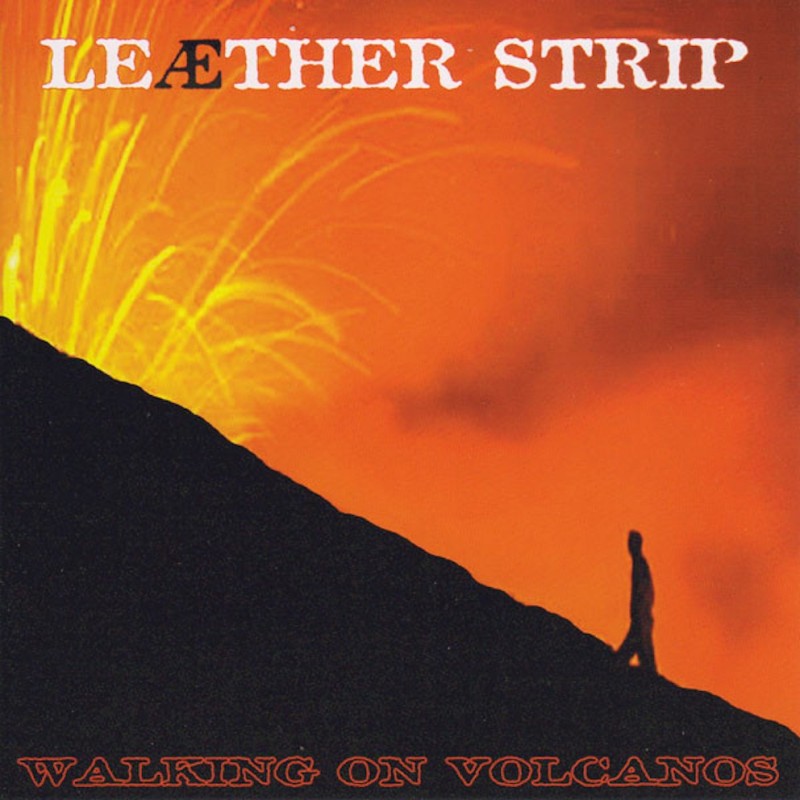 LEÆTHER STRIP-WALKING ON VOLCANOS CD
