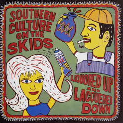 SOUTHERN CULTURE ON THE SKIDS-LIQUORED UP AND LACQUERED DOWN CD