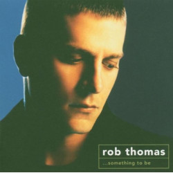 ROB THOMAS-SOMETHING TO BE CD