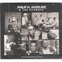 PHILIP H. ANSELMO & THE ILLEGALS-CHOOSING MENTAL ILLNESS AS A VIRTUE CD