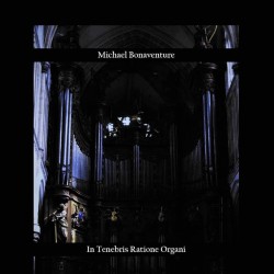 MICHAEL BONAVENTURE-IN TENEBRIS RATIONE ORGANI CD
