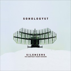 SONOLOGYST-SILENCERS (THE CONSPIRACY THEORY DOSSIERS) CD