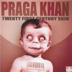 PRAGA KHAN–TWENTY FIRST CENTURY SKIN CD 724382265726