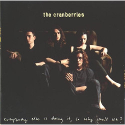 THE CRANBERRIES-EVERYBODY ELSE IS DOING IT, SO WHY CAN'T WE CD 731451415623