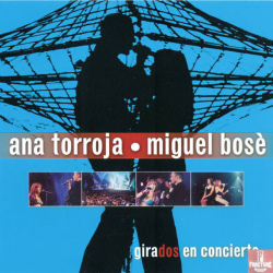 ANA TORROJA, MIGUEL BOSÉ – GIRADOS EN CONCIERTO CD 685738491520