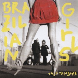 BRAZILIAN GIRLS-TALK TO LA BOMB CD 602498509609